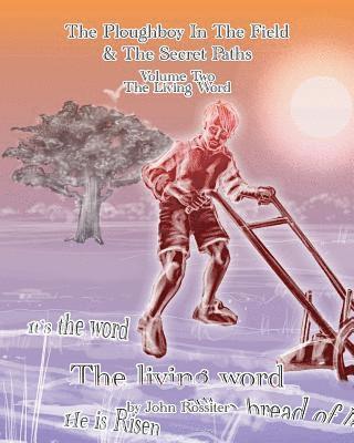 John Rossiter - The Ploughboy In The Field And The Secret Paths. Vol Two-The Living Word, Häftad. Tillgänglighet: Lägg i varukorg