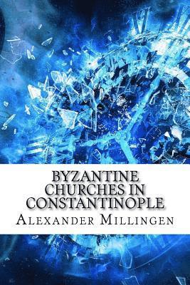 Alexander Van Millingen - Byzantine Churches in Constantinople, Häftad. Tillgänglighet: Lägg i varukorg