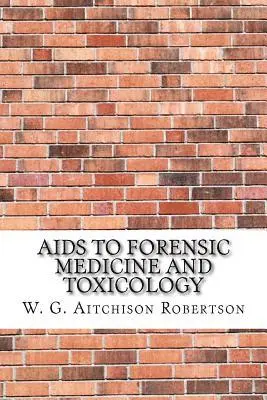W. G. Aitchison Robertson - Aids to Forensic Medicine and Toxicology, Häftad. Tillgänglighet: Lägg i varukorg