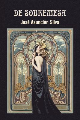 Jose Asuncion Silva - De sobremesa, Häftad. Tillgänglighet: Lägg i varukorg