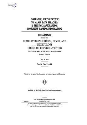 United States House of Representatives, Committee on Science Space and Tec 2011 - Evaluating FDIC's response to major data breaches: is the FDIC safeguarding consumers' banking information?, Häftad. Tillgänglighet: Lägg i varukorg
