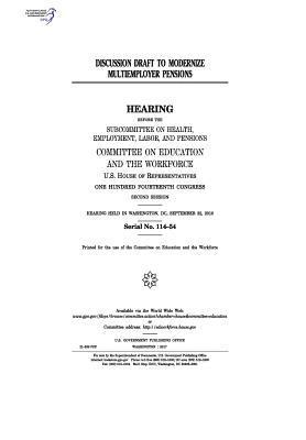 United States House of Representatives, Committee on Education and Th Workforce - Discussion draft to modernize multiemployer pensions: hearing before the Subcommittee on Health, Employment, Labor and Pensions, Committee on Educatio, Häftad. Tillgänglighet: Lägg i varukorg
