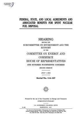 United States House of Representatives, Committee on Energy and Commerce - Federal, state, and local agreements and associated benefits for spent nuclear fuel disposal: hearing before the Subcommittee on Environment and the E, Häftad. Tillgänglighet: Lägg i varukorg