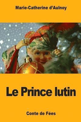 Marie-Catherine D'Aulnoy - Le Prince lutin, Häftad