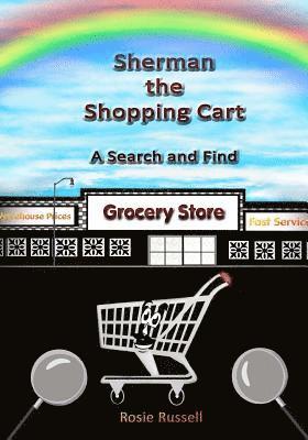 Rosie Russell - Sherman the Shopping Cart: A Search and Find, Häftad. Tillgänglighet: Lägg i varukorg