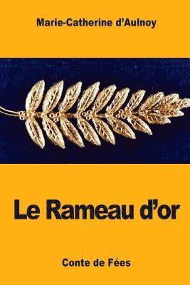 Marie-Catherine D'Aulnoy - Le Rameau d'or, Häftad