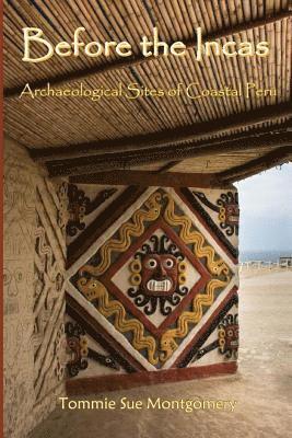 Tommie Sue Montgomery - Before the Incas: Navigating Archaeological Sites of Coastal Peru, Häftad. Tillgänglighet: Lägg i varukorg