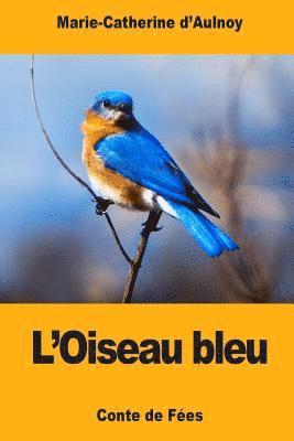 Marie-Catherine D'Aulnoy - L'Oiseau bleu, Häftad