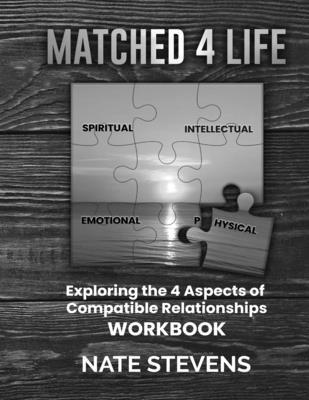 Nate Stevens - Matched 4 Life (Workbook): Exploring the 4 Aspects of Compatible Dating & Marriage Relationships, Häftad. Tillgänglighet: Lägg i varukorg