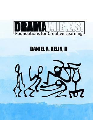 Daniel a. Kelin II - Drama V.I.B.E.S.: Foundations for Creative Learning, Häftad. Tillgänglighet: Lägg i varukorg