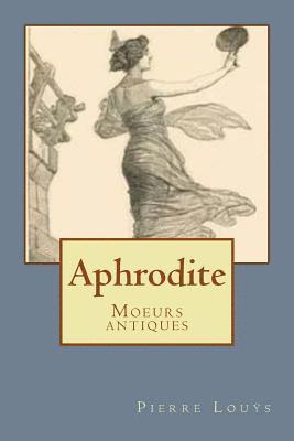 Pierre Louÿs - Aphrodite: Moeurs antiques, Häftad. Tillgänglighet: Lägg i varukorg