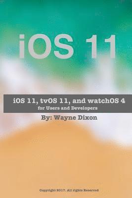 Wayne Dixon - iOS 11, tvOS 11, and watchOS 4 for Users and Developers, Häftad. Tillgänglighet: Lägg i varukorg