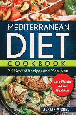 Adrian Michel - Mediterranean Diet Cookbook: 30 days of Recipes and Meal plan to Lose Weight and Live Healthier, Häftad. Tillgänglighet: Lägg i varukorg