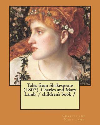 Charles Lamb, Charles and Mary Lamb - Tales from Shakespeare (1807) Charles and Mary Lamb. / children's book /, Häftad. Tillgänglighet: Lägg i varukorg