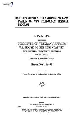 United States House of Representatives, Committee On Veterans Affairs - Lost opportunities for veterans: an examination of VA's Technology Transfer Program, Häftad. Tillgänglighet: Lägg i varukorg