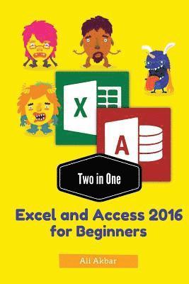 Zico Pratama Putra, Ali Akbar - Two in One: Excel and Access 2016 for Beginners, Häftad