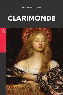 Theophile Gautier - Clarimonde: or, La Morte Amoureuse, Häftad
