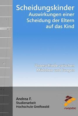 Andrea F - Scheidungskinder - Auswirkungen einer Scheidung der Eltern auf das Kind: Unterschiede zwischen Mädchen und Jungen, Häftad. Tillgänglighet: Lägg i varukorg