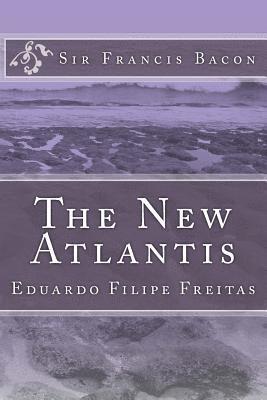 Francis Bacon, Eduardo Filipe Freitas - The New Atlantis: A Work Unfinished, Häftad. Tillgänglighet: Lägg i varukorg