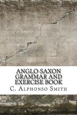C. Alphonso Smith - Anglo-Saxon Grammar and Exercise Book, Häftad. Tillgänglighet: Lägg i varukorg