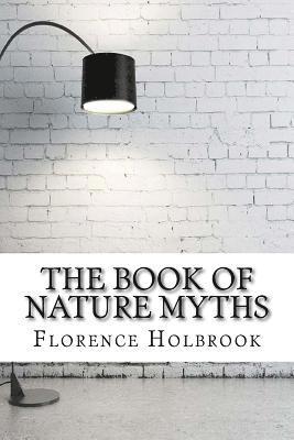 Florence Holbrook - The Book of Nature Myths, Häftad. Tillgänglighet: Lägg i varukorg