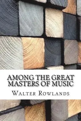 Walter Rowlands - Among the Great Masters of Music, Häftad. Tillgänglighet: Lägg i varukorg