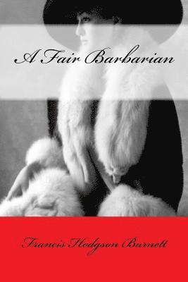 Francis Hodgson Burnett, Mybook - A Fair Barbarian, Häftad. Tillgänglighet: Lägg i varukorg