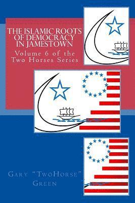 Aaron Brachfeld, Gary Two Horse Green - The Islamic Roots of Democracy in Jamestown, Häftad