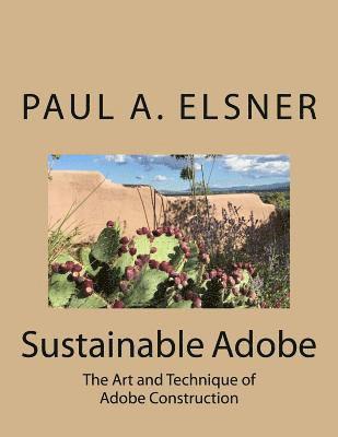 Paul A. Elsner - Sustainable Adobe: The Art and Technique of Adobe Construction, Häftad. Tillgänglighet: Lägg i varukorg