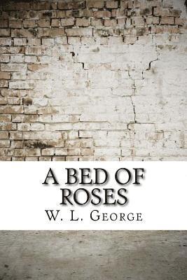 W. L. George - A Bed of Roses, Häftad. Tillgänglighet: Lägg i varukorg