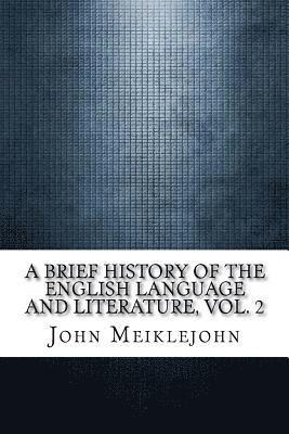 John Miller Dow Meiklejohn - A Brief History of the English Language and Literature, Vol. 2, Häftad. Tillgänglighet: Lägg i varukorg