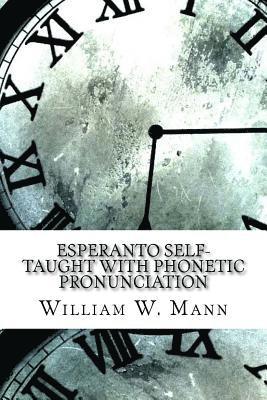 William W. Mann - Esperanto Self-Taught with Phonetic Pronunciation, Häftad