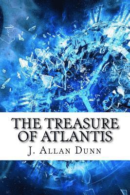 J. Allan Dunn - The Treasure of Atlantis, Häftad