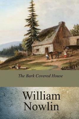 William Nowlin - The Bark Covered House, Häftad