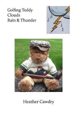 Heather Cawdry - Golfing Teddy Clouds Rain & Thunder, Häftad. Tillgänglighet: Lägg i varukorg