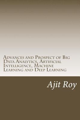 Ajit Kumar Roy, Ajit Kumar Roy - Advances and Prospect of Big Data Analytics, Artificial Intelligence, Machine Learning and Deep Learning, Häftad. Tillgänglighet: Lägg i varukorg