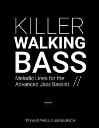 Killer Walking Bass: Melodic Lines for the Advanced Jazz Bassist