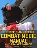 The Official US Army Combat Medic Manual & Trainer's Guide - Full Size Edition: Complete & Unabridged - 500+ pages - Giant 8.5' x 11' Size - MOS 68W C