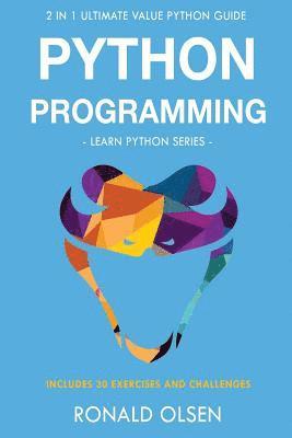 Ronald Olsen - Python Programming: : 2 in 1 Ultimate Value Python Guide (Learn Python Series). 30 Exercises and Challenges INCLUDED!, Häftad. Tillgänglighet: Lägg i varukorg