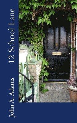 John A Adams - 12 School Lane, Häftad. Tillgänglighet: Lägg i varukorg
