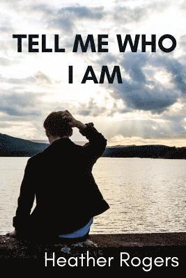 Heather Rogers - Tell Me Who I Am: Finding our Identity in the God who Made Us., Häftad
