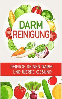 Karin Muller - Darmreinigung: Reinige deinen Darm und werde gesund, Häftad