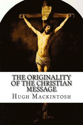 Hugh Ross Mackintosh - The Originality of the Christian Message, Häftad. Tillgänglighet: Lägg i varukorg