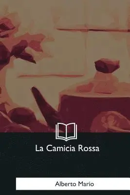 Alberto Mario - La Camicia Rossa, Häftad. Tillgänglighet: Lägg i varukorg
