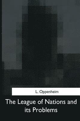 L. Oppenheim - The League of Nations and its Problems, Häftad. Tillgänglighet: Lägg i varukorg