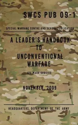 Mark Grdovic, Army John F. Kennedy Special And School - SCWS PUB 09-1 A Leader's Handbook to Unconventional Warfare: November 2009, Häftad. Tillgänglighet: Lägg i varukorg