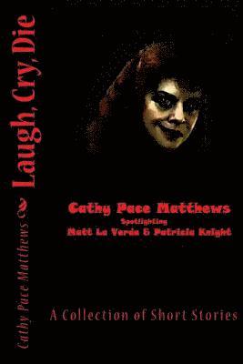 Matt La Verda, Patricia Knight - Laugh, Cry, Die: A Collection of Short Stories, Häftad. Tillgänglighet: Lägg i varukorg