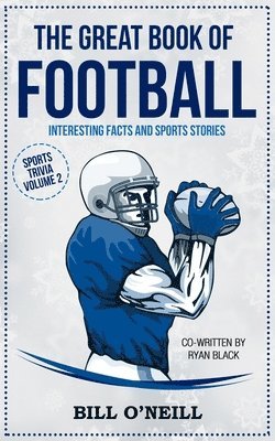 Ryan Black, Bill O'Neill - The Great Book of Football: Interesting Facts and Sports Stories, Häftad. Tillgänglighet: Lägg i varukorg
