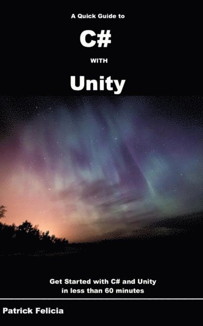 Patrick Felicia - A Quick Guide to C# with Unity: Get Started with C# in Unity in less than 60 minutes, Häftad. Tillgänglighet: Lägg i varukorg