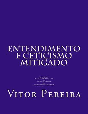 Vitor Pereira - Entendimento e Cepticismo mitigado: o caráter hipotético-dedutivo da teoria humeana do conhecimento humano, Häftad. Tillgänglighet: Lägg i varukorg